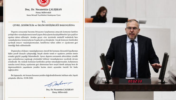 Çalışkan’dan Bakanlığa Çağrı; “Depremzedeye Tahsis Edilen Eşyaları Geri Almayın”